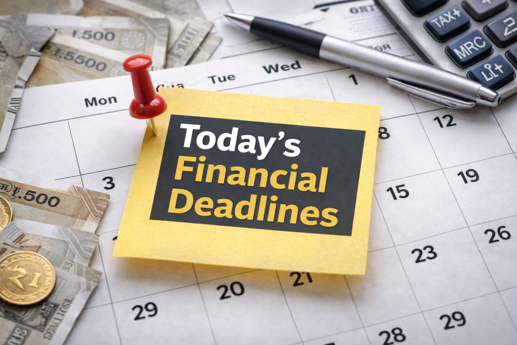 Today’s Financial Deadlines Key Compliance Checks Every Taxpayer and Investor Should Track